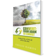 AVAILABLE NOW! Convert: From Adam To Christ - by Emilio Ramos